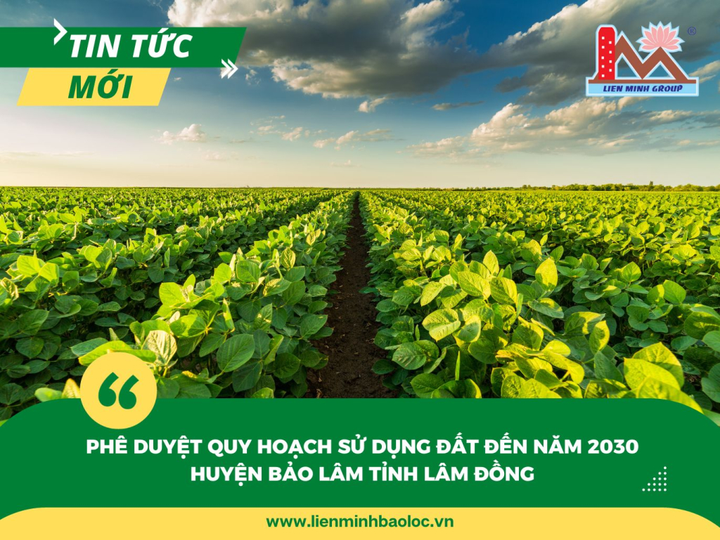 Phê duyệt quy hoạch sử dụng đất đến năm 2030 huyện Bảo Lâm tỉnh Lâm Đồng