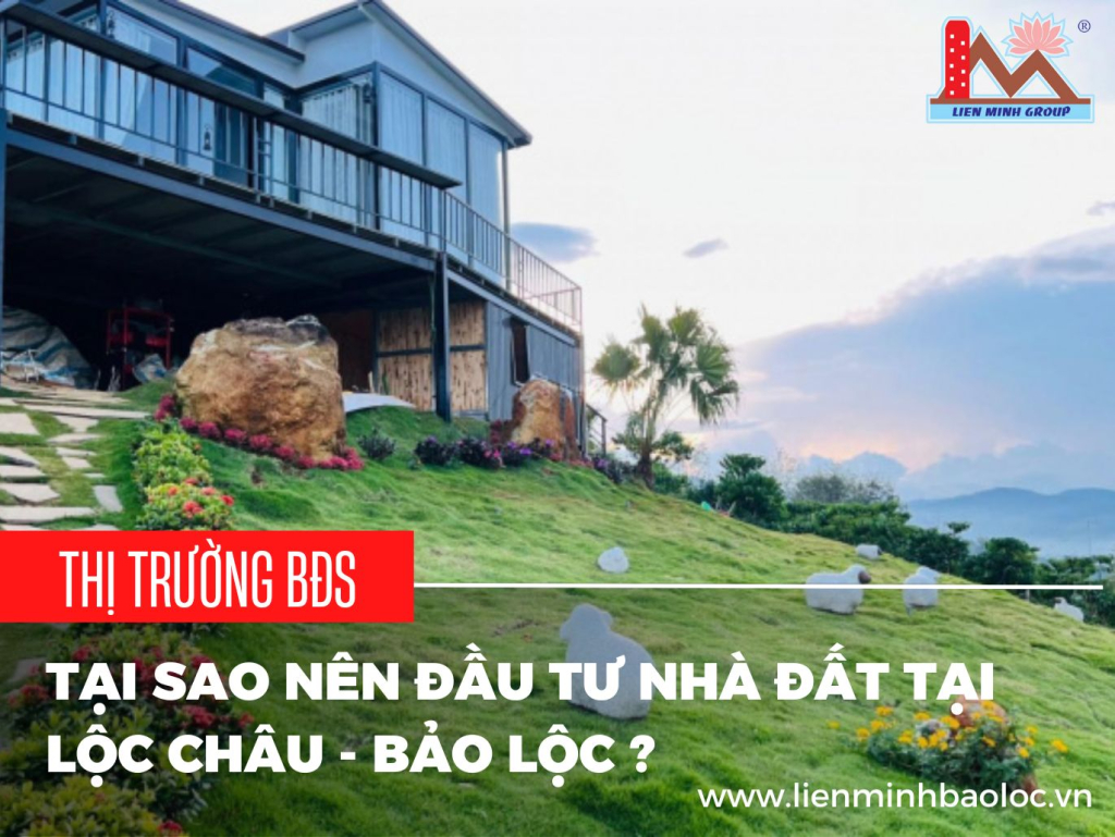 Tại Sao Nên Đầu Tư Nhà Đất Tại Lộc Châu-Bảo Lộc?