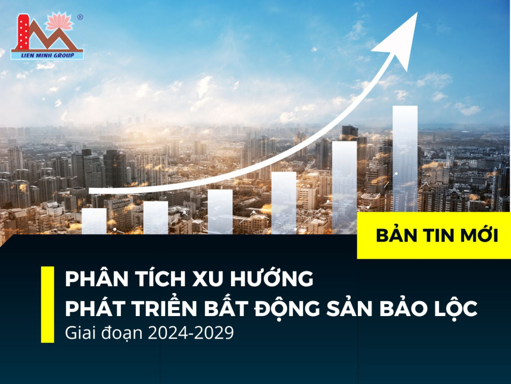 Phân tích xu hướng phát triển bất động sản Bảo Lộc giai đoạn 2024-2029