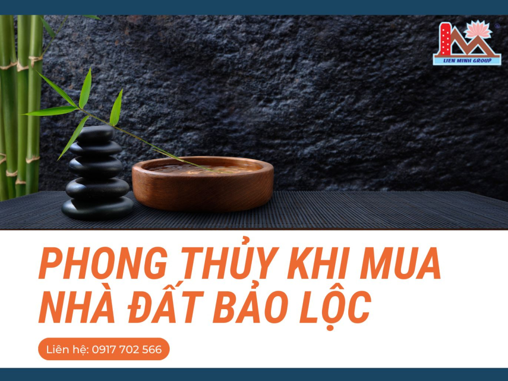 Lưu Ý Về Phong Thủy Khi Mua Nhà Đất Bảo Lộc