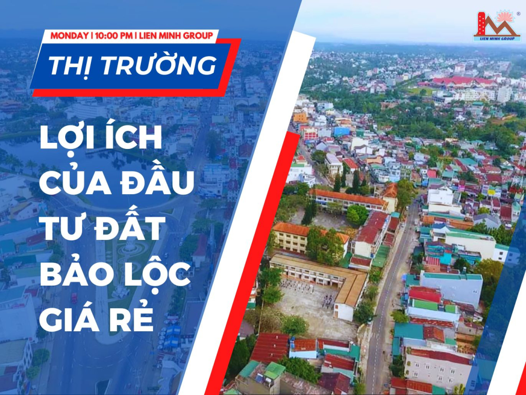 Lợi Ích Của Đầu Tư Đất Bảo Lộc Giá Rẻ