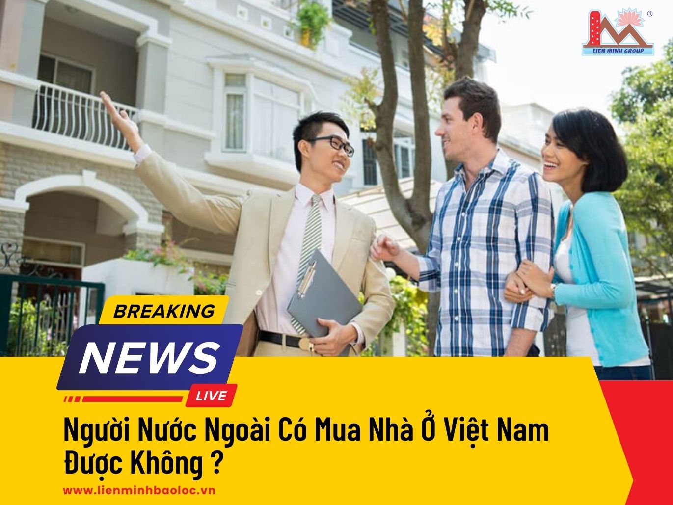 Người Nước Ngoài Có Mua Nhà Ở Việt Nam Được Không ?