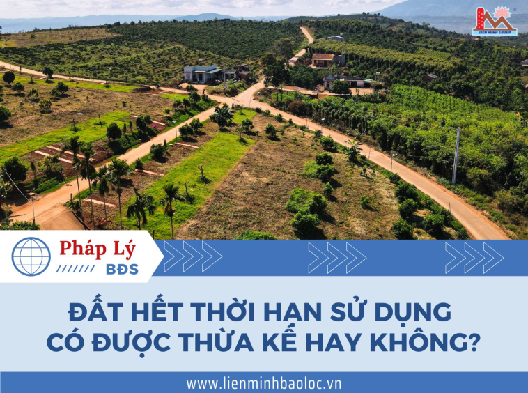 Đất hết thời hạn sử dụng có được thừa kế hay không?