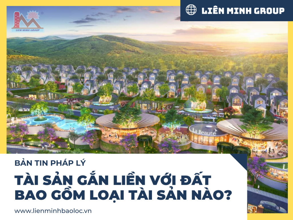 Tài sản gắn liền với đất bao gồm loại tài sản nào?